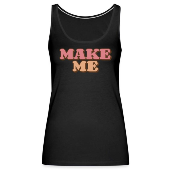 Make Me Tank Top